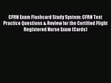 Read CFRN Exam Flashcard Study System: CFRN Test Practice Questions & Review for the Certified