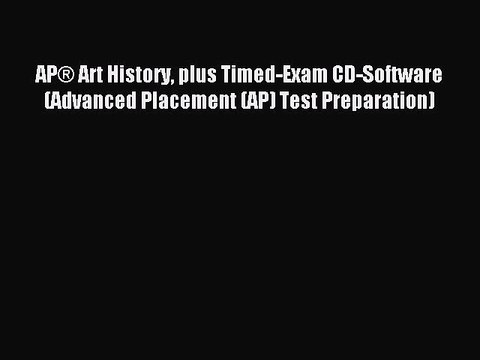 Read AP® Art History plus Timed-Exam CD-Software (Advanced Placement (AP) Test Preparation)