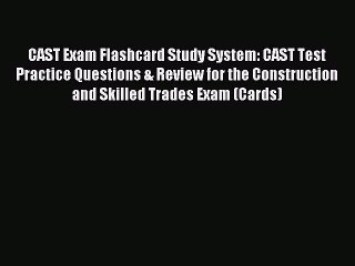 Read CAST Exam Flashcard Study System: CAST Test Practice Questions & Review for the Construction