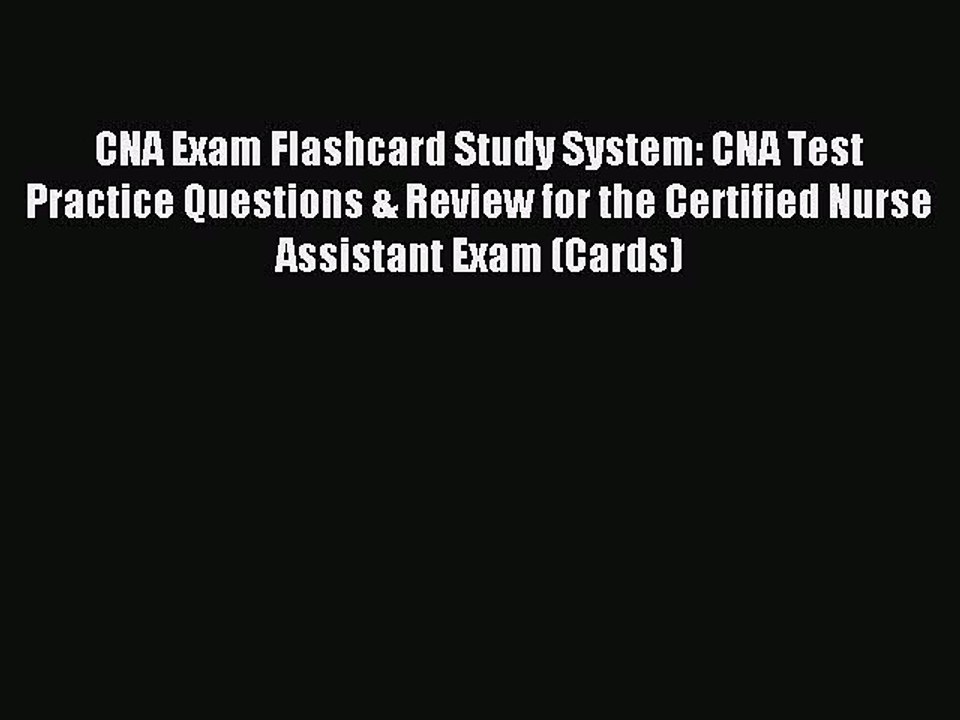 Read CNA Exam Flashcard Study System: CNA Test Practice Questions & Review for the Certified