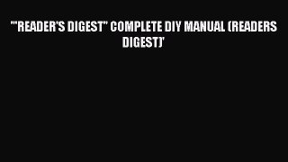 Download '''READER'S DIGEST'' COMPLETE DIY MANUAL (READERS DIGEST)' PDF Book Free