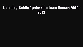 PDF Listening: Bohlin Cywinski Jackson Houses 2009-2015 Read Online