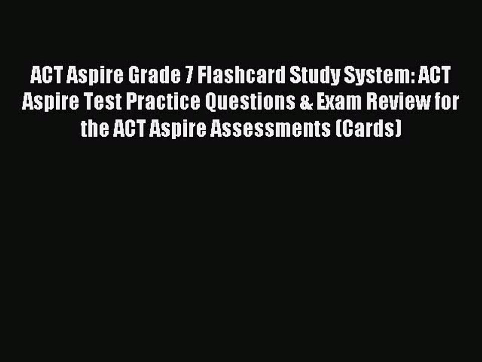 Read ACT Aspire Grade 7 Flashcard Study System: ACT Aspire Test Practice Questions & Exam Review