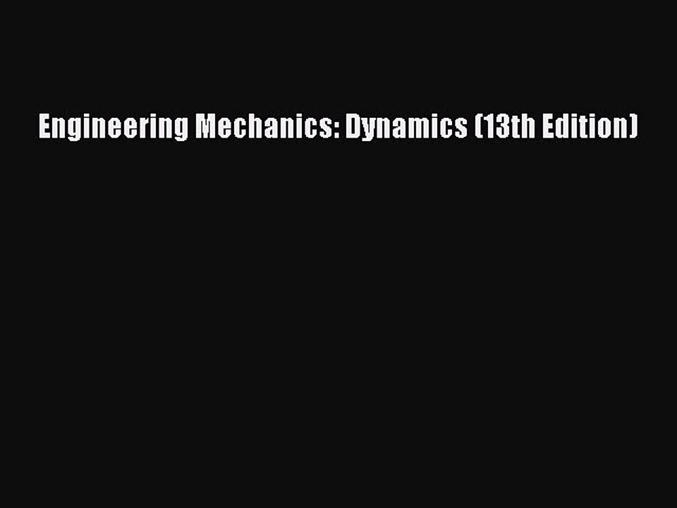 Read Engineering Mechanics: Dynamics (13th Edition) Ebook Free