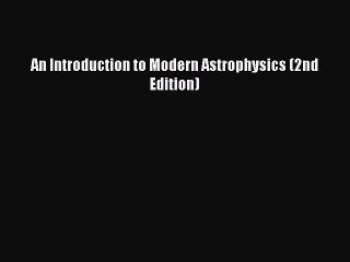 Download An Introduction to Modern Astrophysics (2nd Edition) PDF Free