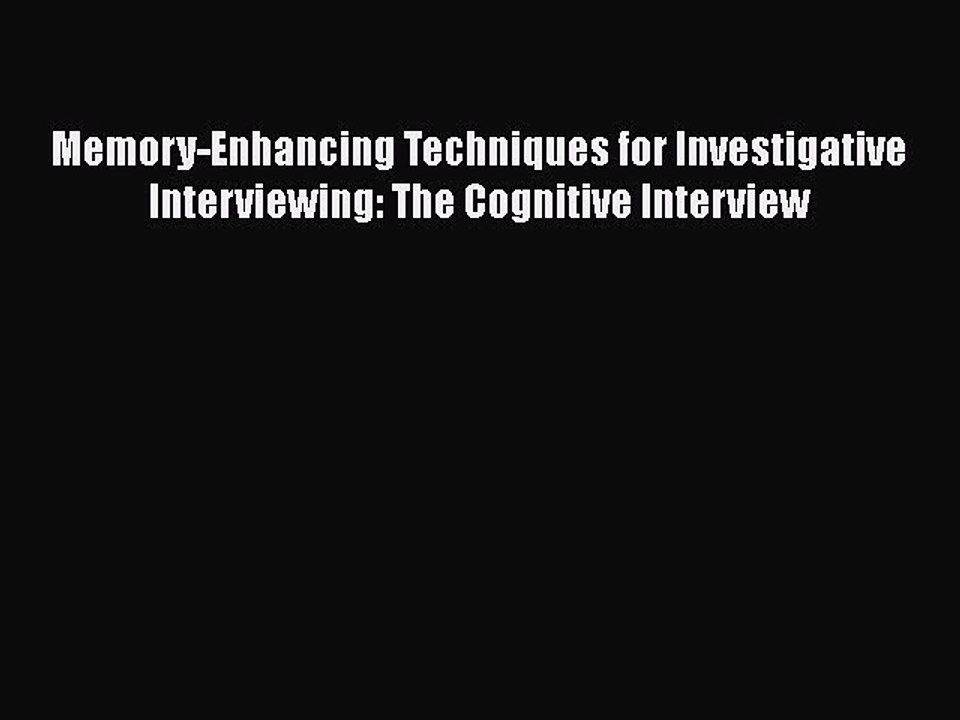 Read Memory-Enhancing Techniques for Investigative Interviewing: The Cognitive Interview Ebook