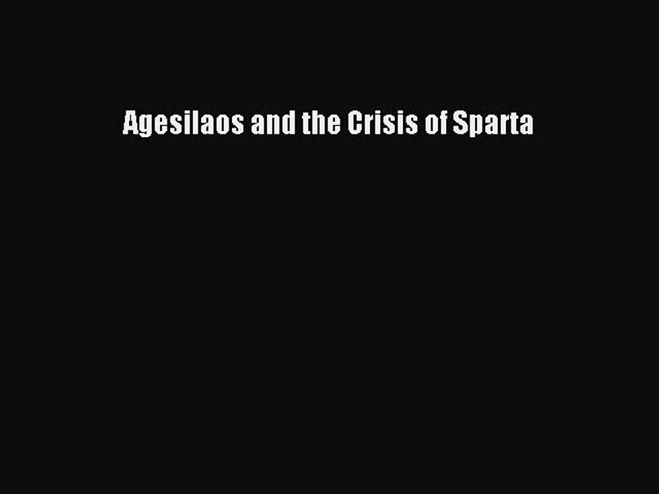 Download Agesilaos and the Crisis of Sparta PDF Free