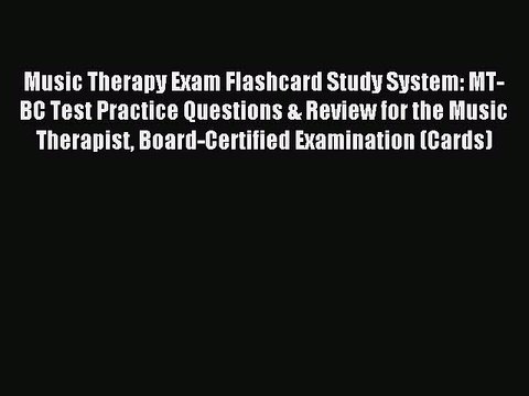 Read Music Therapy Exam Flashcard Study System: MT-BC Test Practice Questions & Review for
