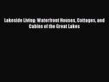 Download Lakeside Living: Waterfront Houses Cottages and Cabins of the Great Lakes Free Books