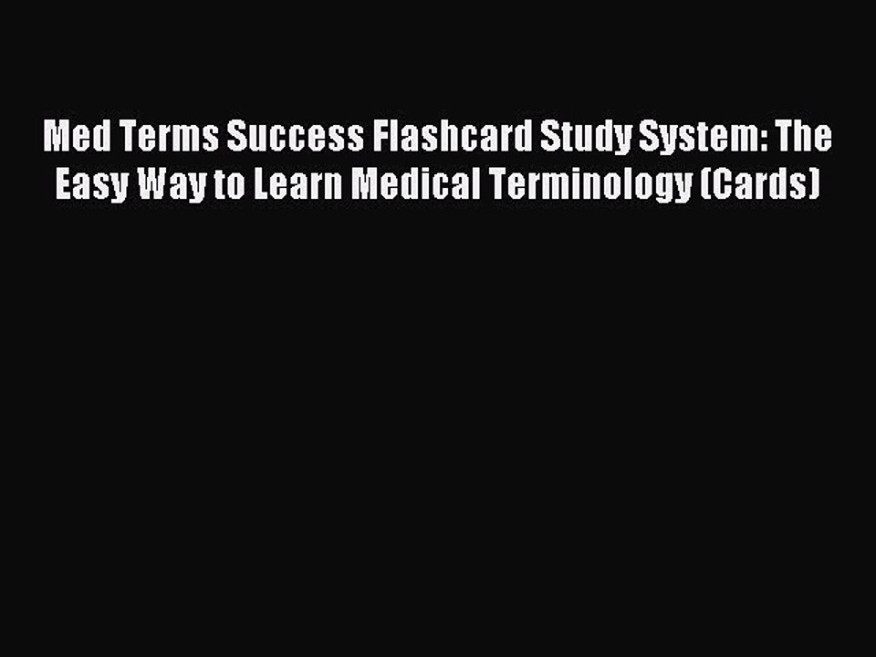 Read Med Terms Success Flashcard Study System: The Easy Way to Learn Medical Terminology (Cards)