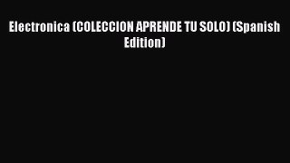 [PDF] Electronica (COLECCION APRENDE TU SOLO) (Spanish Edition)# [Download] Full Ebook