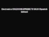 [PDF] Electronica (COLECCION APRENDE TU SOLO) (Spanish Edition)# [Download] Full Ebook