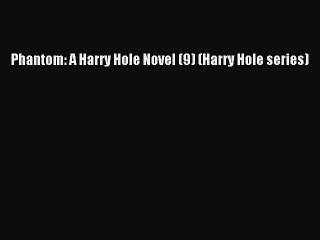 Read Phantom: A Harry Hole Novel (9) (Harry Hole series) Ebook