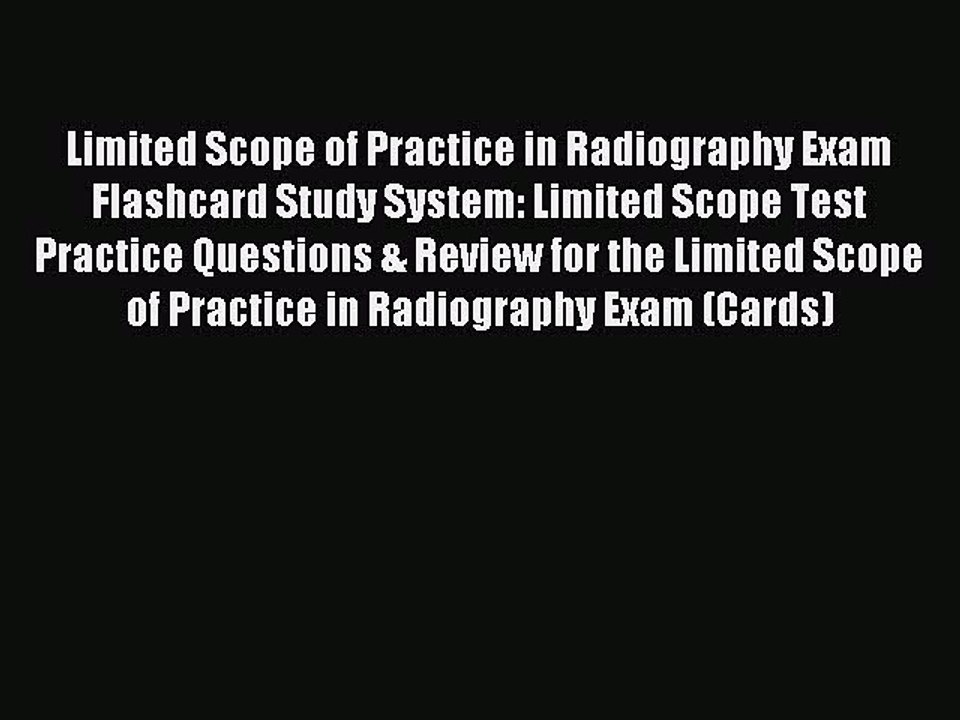 Read Limited Scope of Practice in Radiography Exam Flashcard Study System: Limited Scope Test