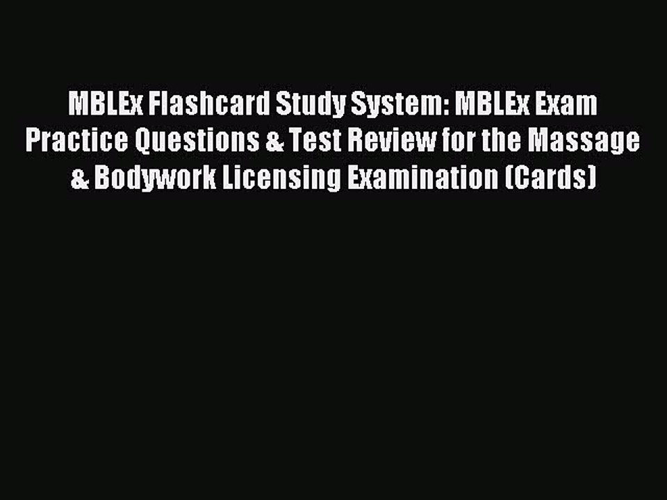 Read MBLEx Flashcard Study System: MBLEx Exam Practice Questions & Test Review for the Massage
