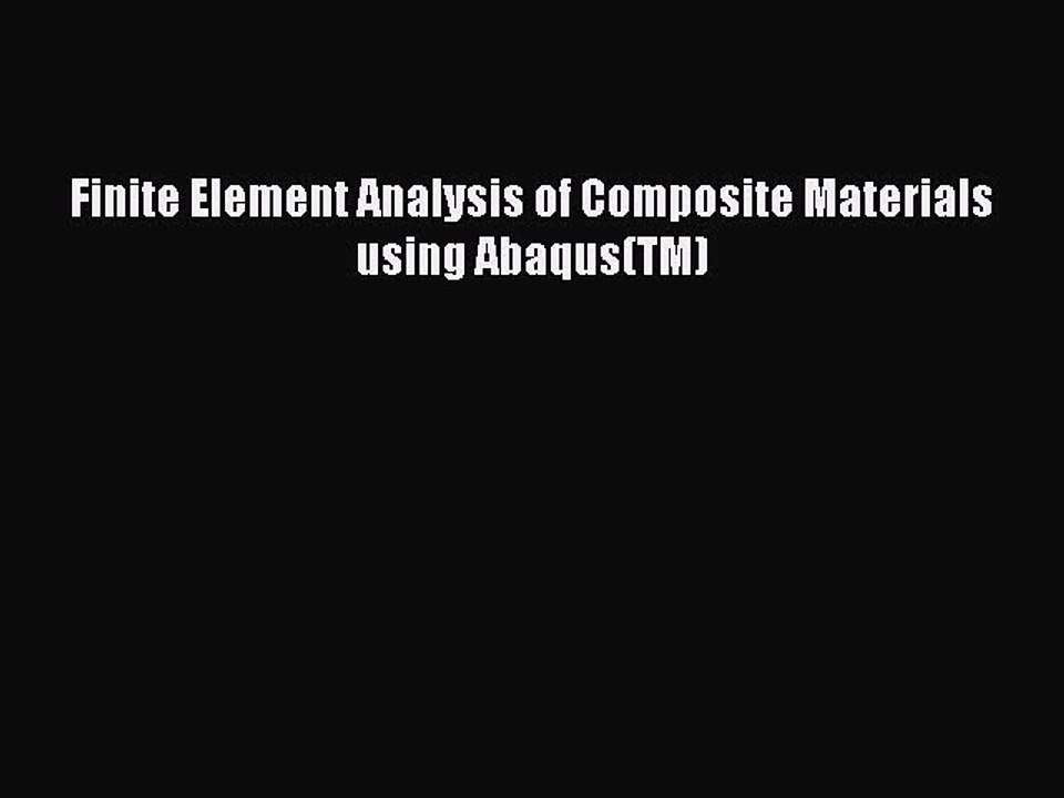 Read Finite Element Analysis of Composite Materials using Abaqus(TM) Ebook Online