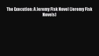[PDF] The Execution: A Jeremy Fisk Novel (Jeremy Fisk Novels) [Read] Full Ebook