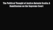 Download The Political Thought of Justice Antonin Scalia: A Hamiltonian on the Supreme Court
