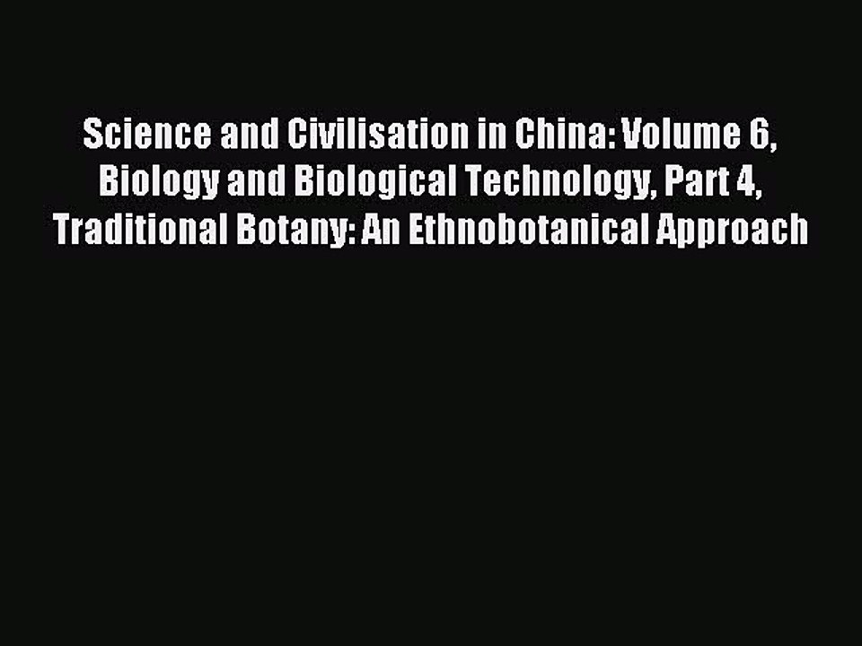 Read Science and Civilisation in China: Volume 6 Biology and Biological Technology Part 4 Traditional