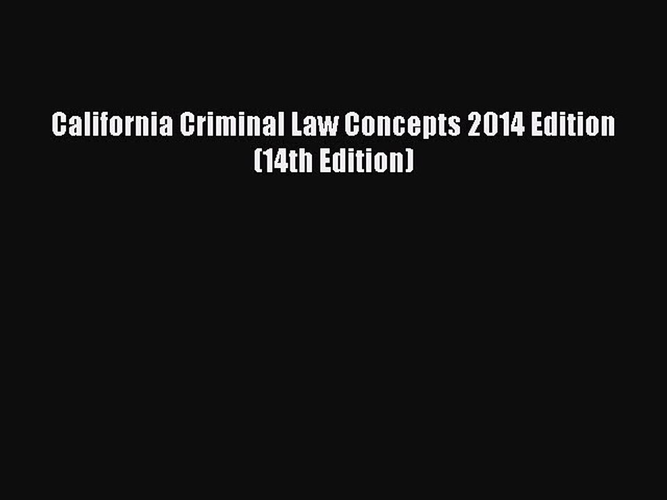 Read California Criminal Law Concepts 2014 Edition (14th Edition) Ebook Free