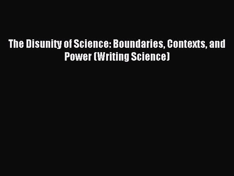 Download The Disunity of Science: Boundaries Contexts and Power (Writing Science) Ebook Free