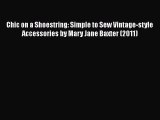 [PDF] Chic on a Shoestring: Simple to Sew Vintage-style Accessories by Mary Jane Baxter (2011)#