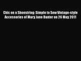 [PDF] Chic on a Shoestring: Simple to Sew Vintage-style Accessories of Mary Jane Baxter on