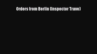 Read Orders from Berlin (Inspector Trave) Ebook