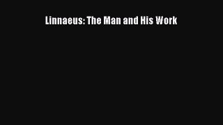 Download Linnaeus: The Man and His Work PDF Online