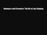 [PDF] Swingers and Crooners: The Art of Jazz Singing [Read] Full Ebook