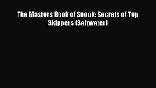 Download The Masters Book of Snook: Secrets of Top Skippers (Saltwater) Ebook Free