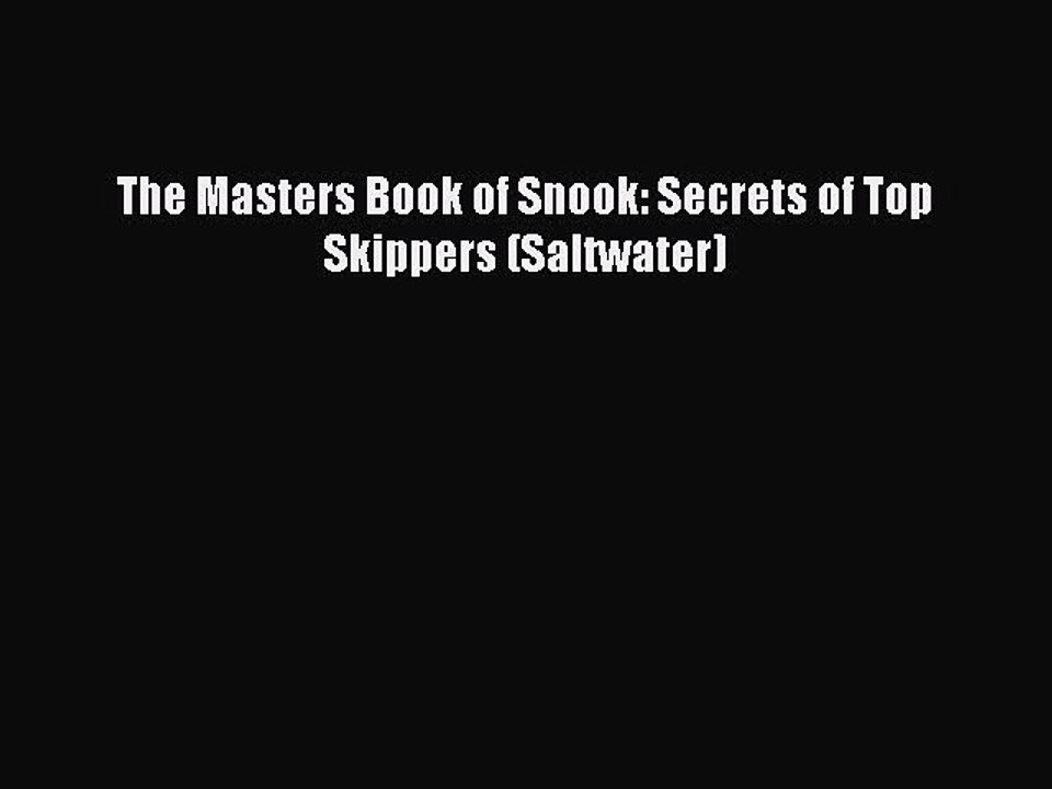 Download The Masters Book of Snook: Secrets of Top Skippers (Saltwater) Ebook Free