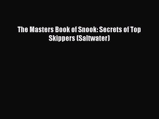 Download The Masters Book of Snook: Secrets of Top Skippers (Saltwater) Ebook Free