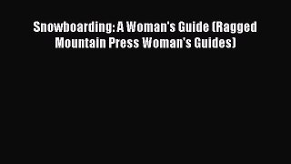 Read Snowboarding: A Woman's Guide (Ragged Mountain Press Woman's Guides) Ebook Free