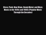 [PDF] Disco Punk New Wave Heavy Metal and More: Music in the 1970s and 1980s (Popular Music