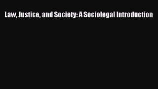 Download Law Justice and Society: A Sociolegal Introduction PDF Free