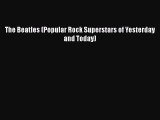 [PDF] The Beatles (Popular Rock Superstars of Yesterday and Today) [Download] Online