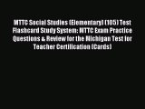 Read MTTC Social Studies (Elementary) (105) Test Flashcard Study System: MTTC Exam Practice