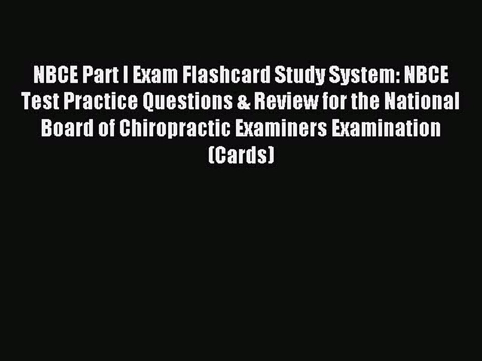 Read NBCE Part I Exam Flashcard Study System: NBCE Test Practice Questions & Review for the
