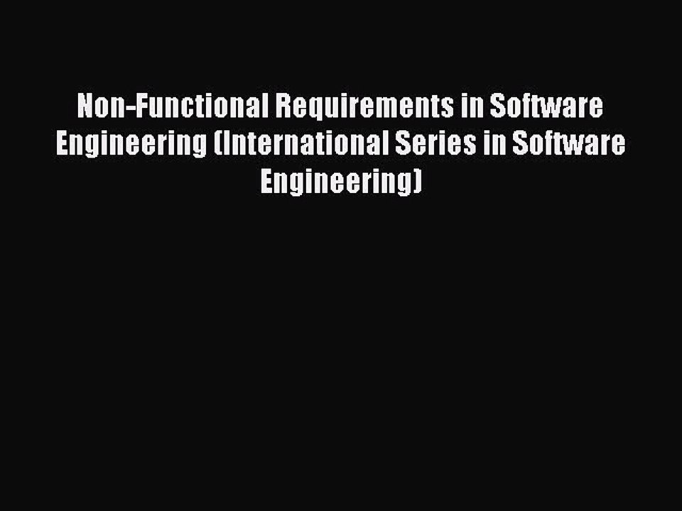 Read Non-Functional Requirements in Software Engineering (International Series in Software