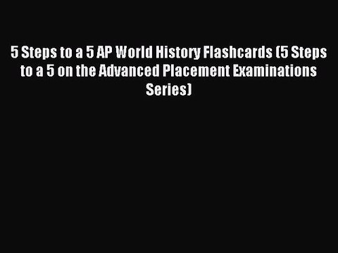 Read 5 Steps to a 5 AP World History Flashcards (5 Steps to a 5 on the Advanced Placement Examinations