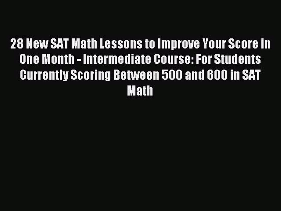 Read 28 New SAT Math Lessons to Improve Your Score in One Month - Intermediate Course: For