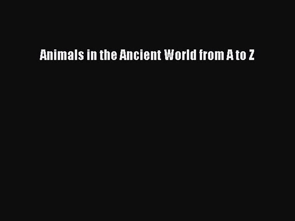 Download Animals in the Ancient World from A to Z PDF Online