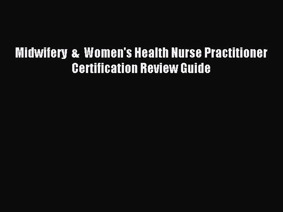Read Midwifery  &  Women's Health Nurse Practitioner Certification Review Guide Ebook Free