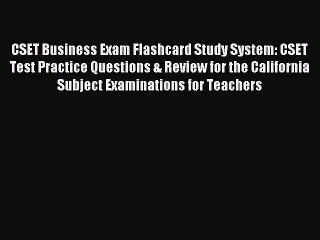 Read CSET Business Exam Flashcard Study System: CSET Test Practice Questions & Review for the