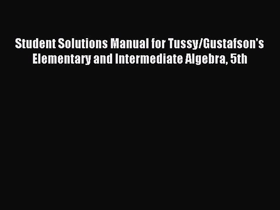 Read Student Solutions Manual for Tussy/Gustafson's Elementary and Intermediate Algebra 5th