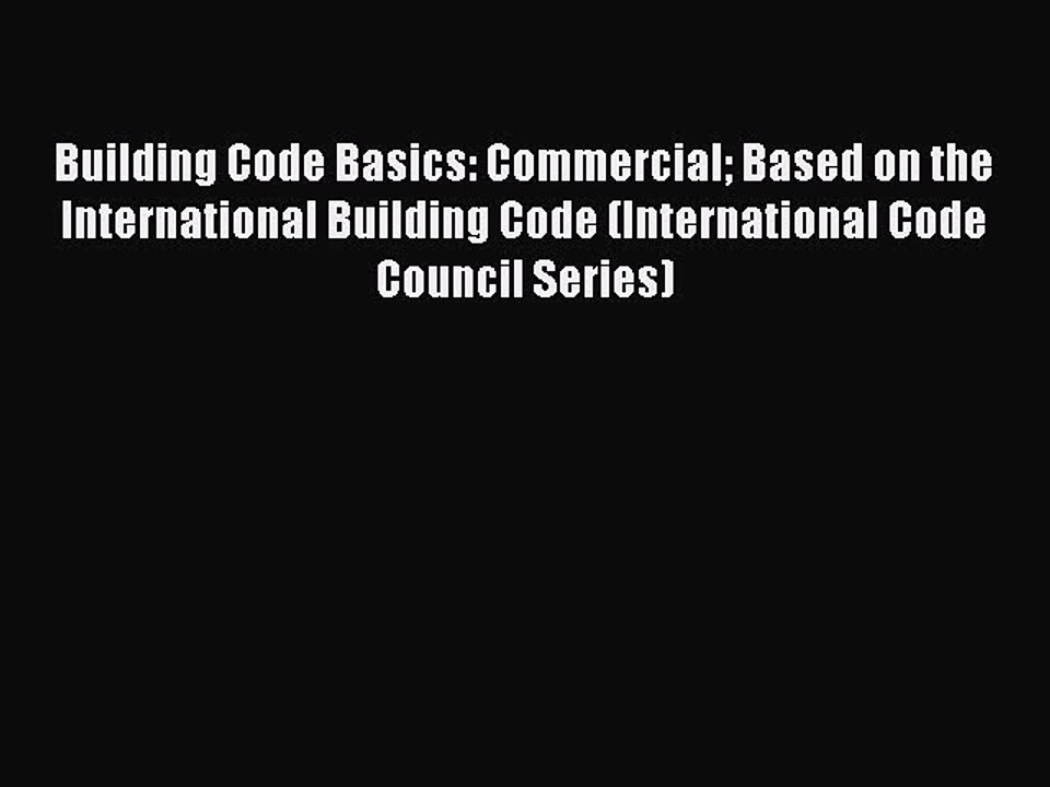 Read Building Code Basics: Commercial Based on the International Building Code (International