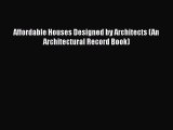Download Affordable Houses Designed by Architects (An Architectural Record Book) Read Online