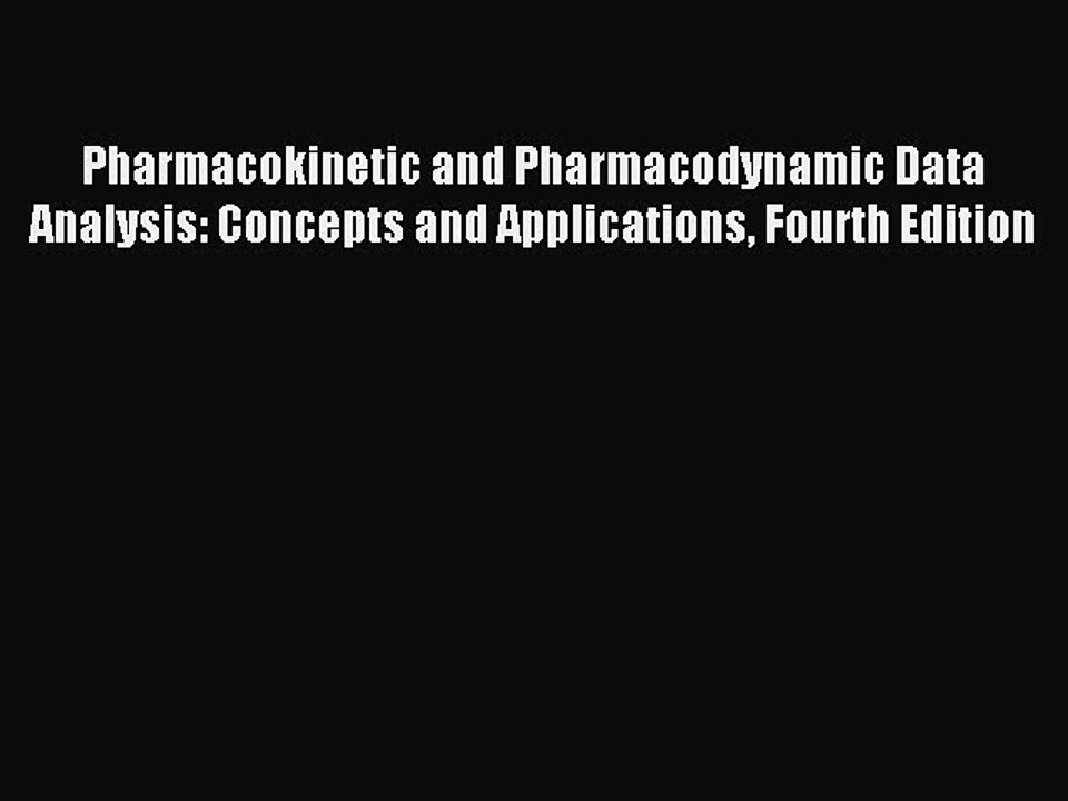 Download Pharmacokinetic and Pharmacodynamic Data Analysis: Concepts and Applications Fourth