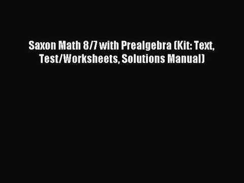 Read Saxon Math 8/7 with Prealgebra (Kit: Text Test/Worksheets Solutions Manual) Ebook Free